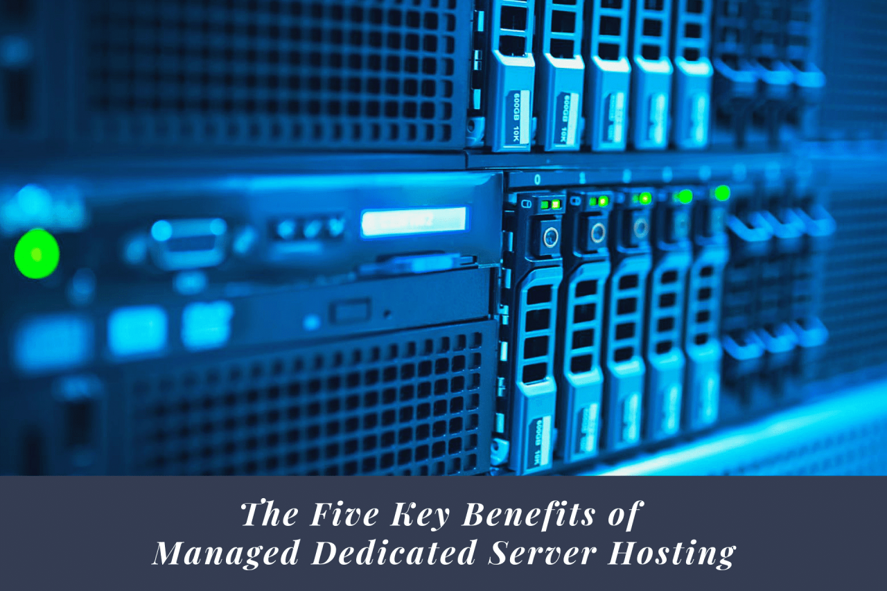 Server managed hosting benefits dedicated five key Server managed hosting benefits dedicated five key